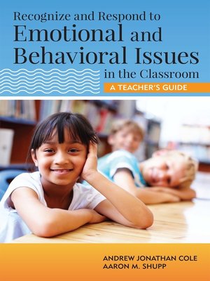 cover image of Recognize and Respond to Emotional and Behavioral Issues in the Classroom